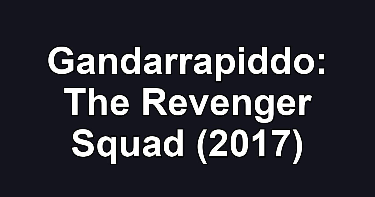 Gandarrapiddo: The Revenger Squad (2017)