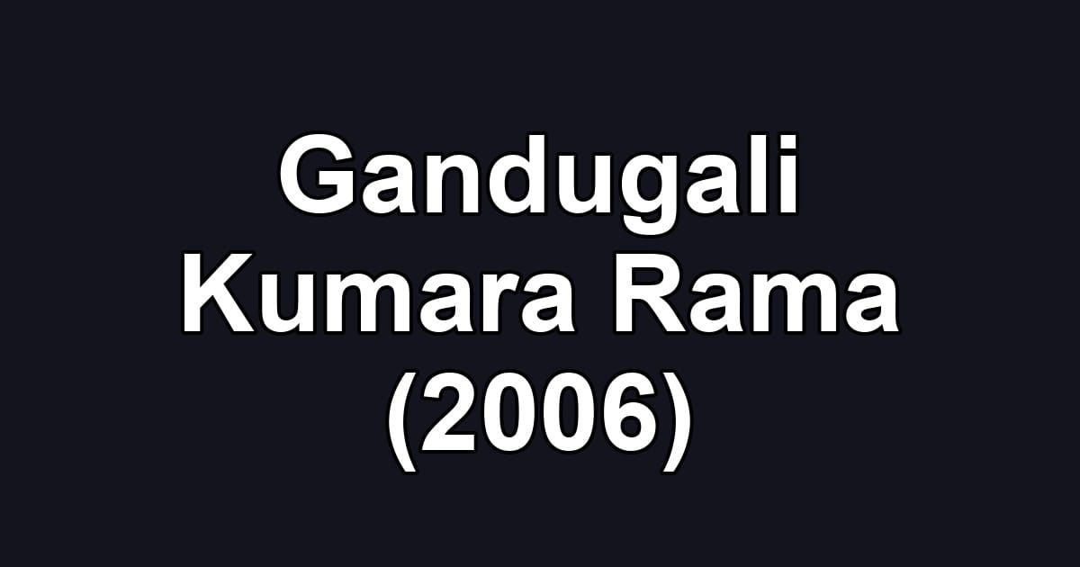 Gandugali Kumara Rama (2006)