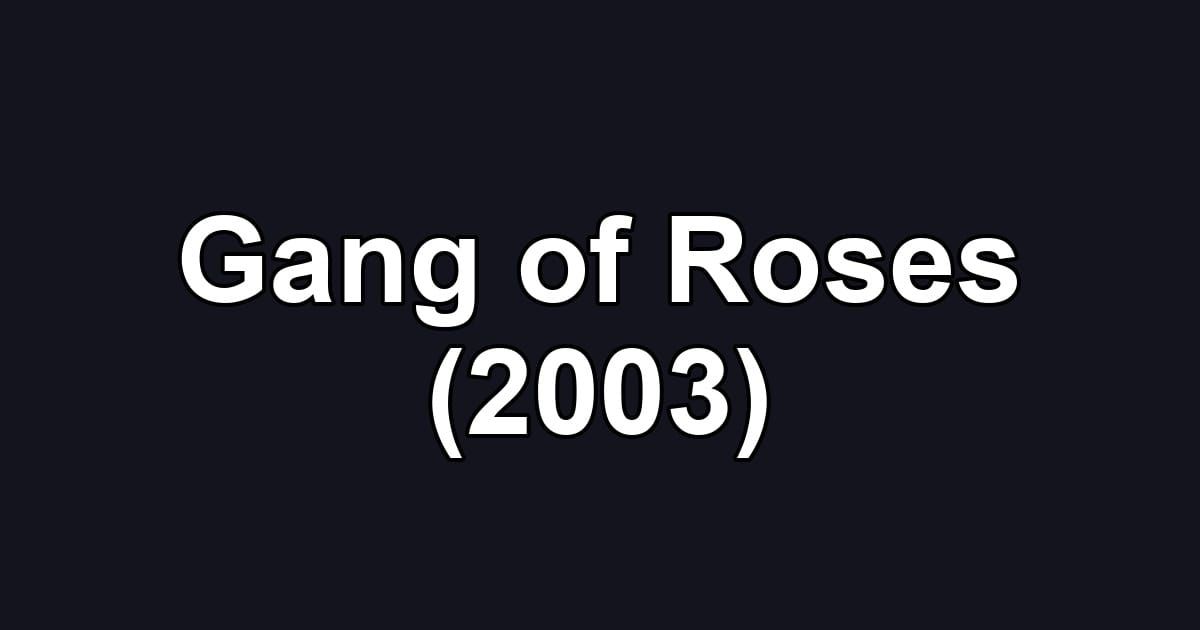 Gang of Roses (2003)