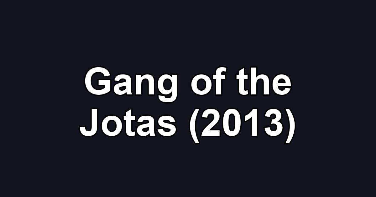 Gang of the Jotas (2013)