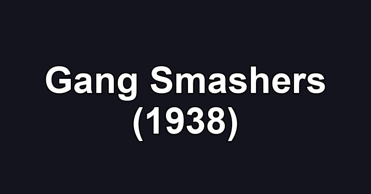 Gang Smashers (1938)