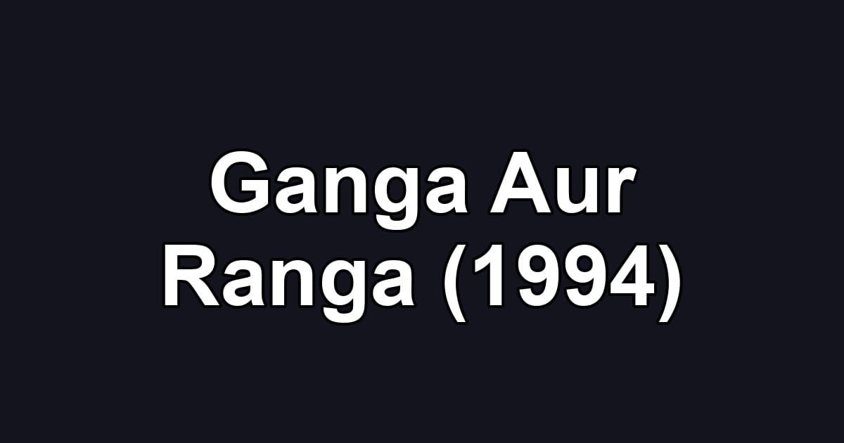Ganga Aur Ranga (1994)