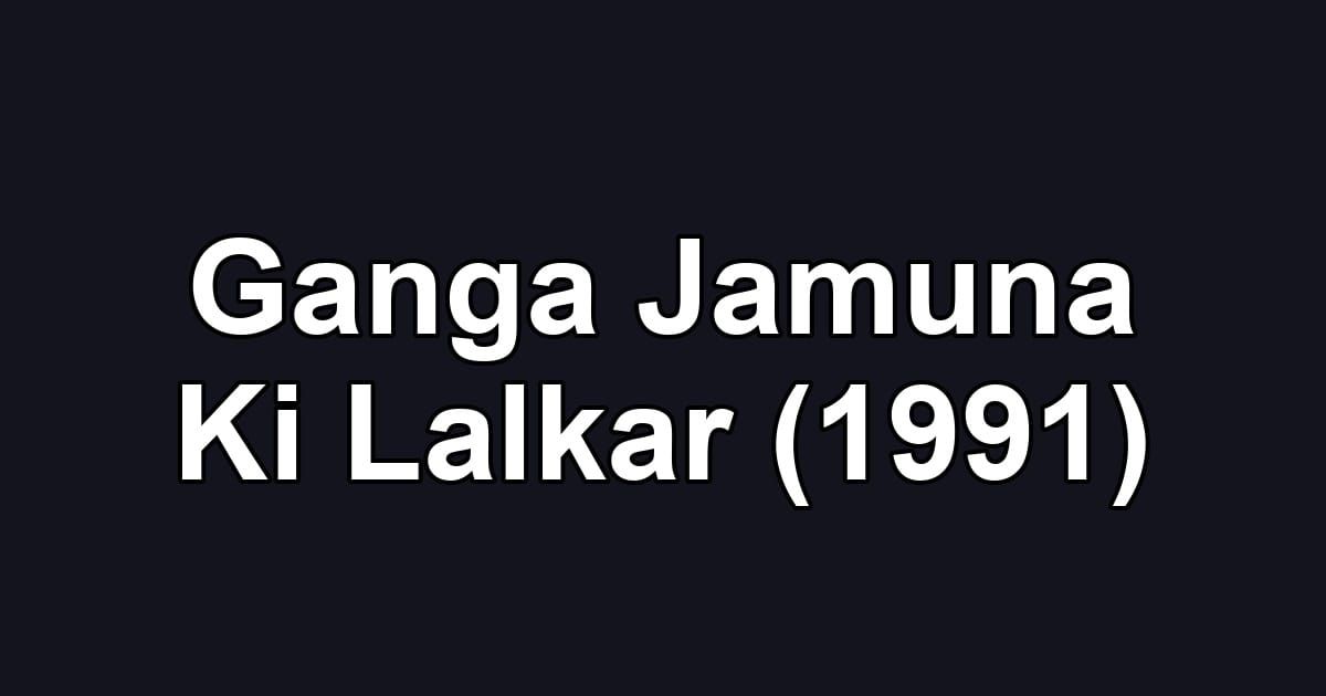Ganga Jamuna Ki Lalkar (1991)