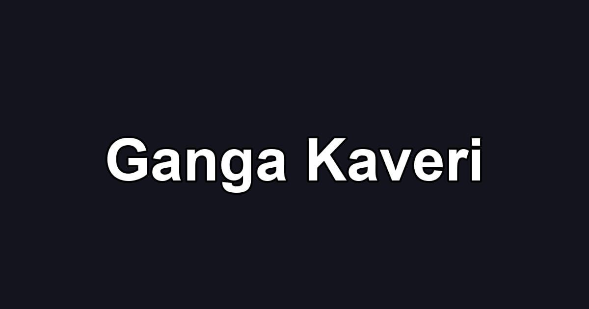 Ganga Kaveri