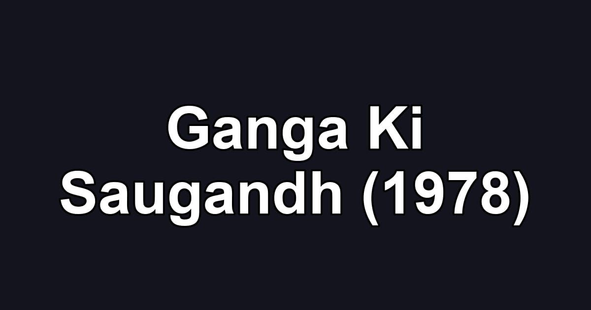Ganga Ki Saugandh (1978)