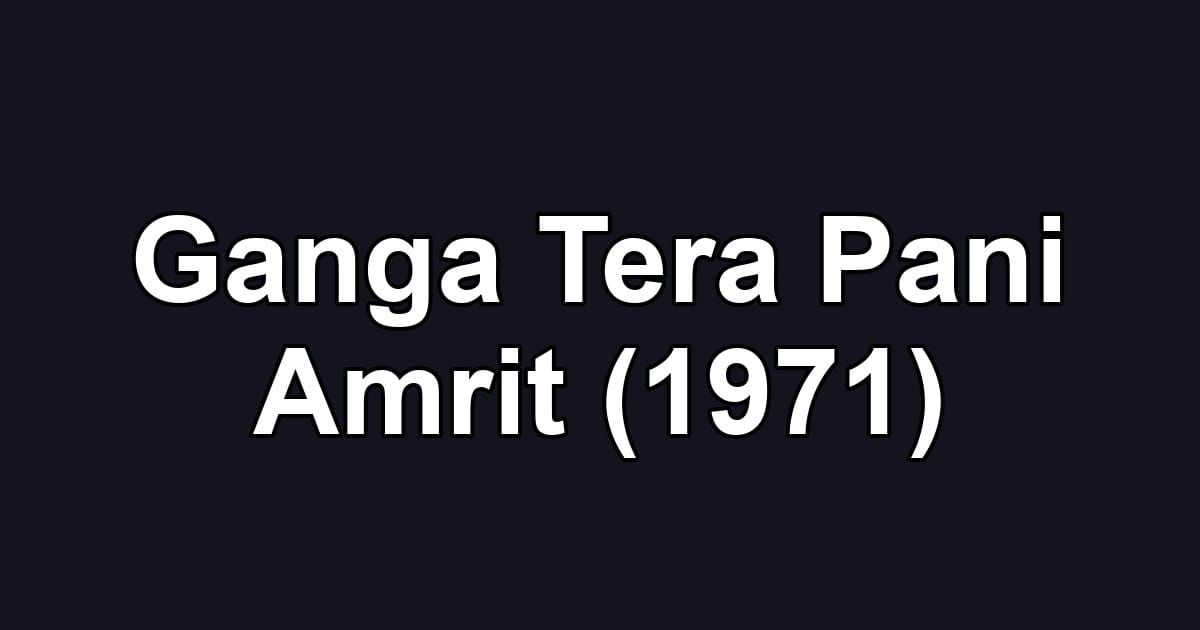 Ganga Tera Pani Amrit (1971)
