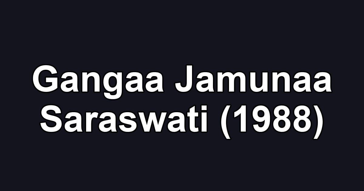 Gangaa Jamunaa Saraswati (1988)