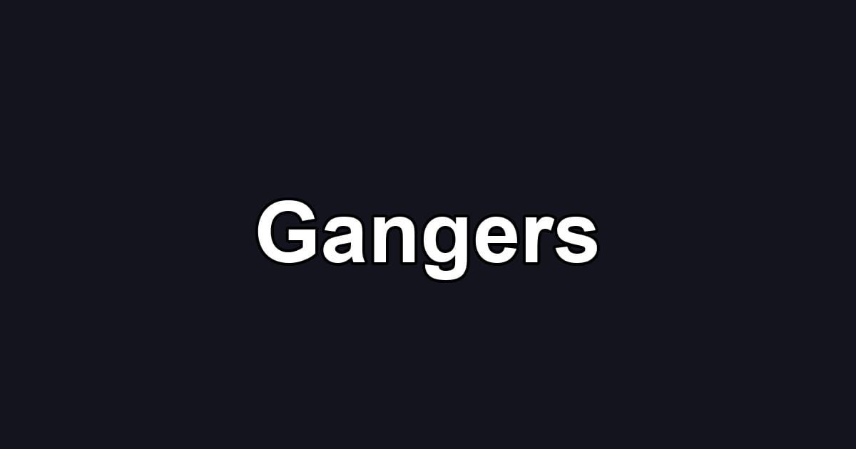 Gangers