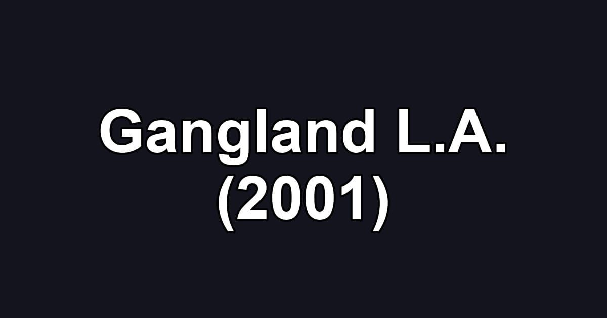 Gangland L.A. (2001)