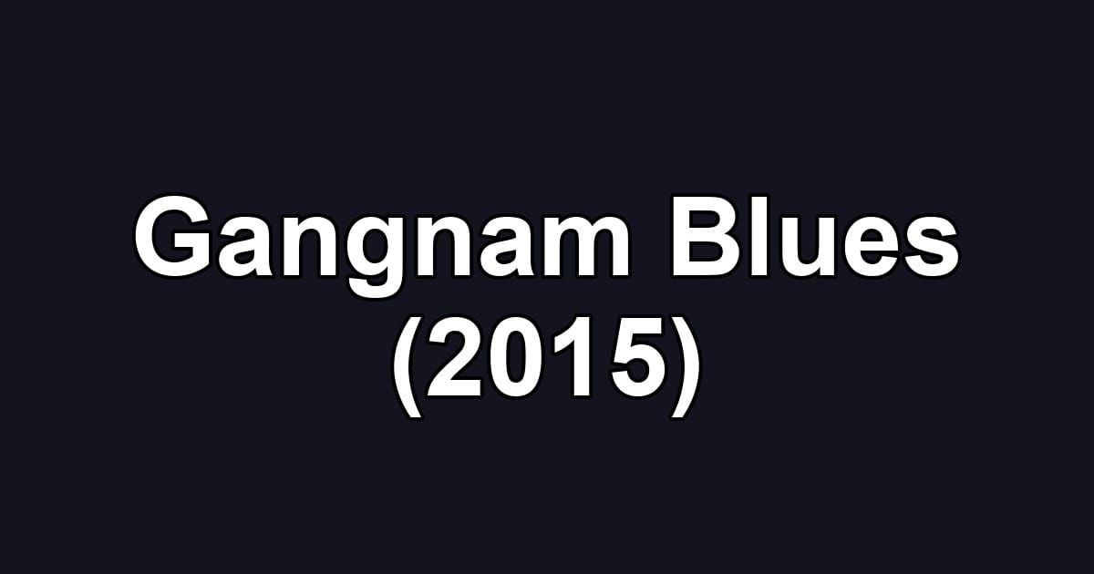 Gangnam Blues (2015)