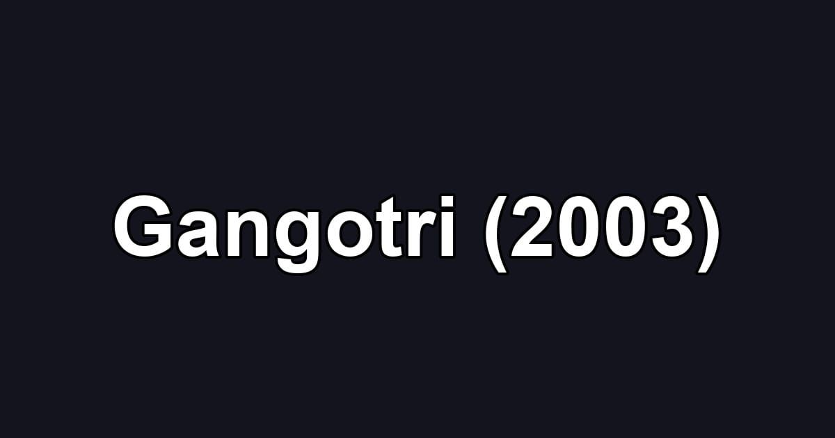 Gangotri (2003)