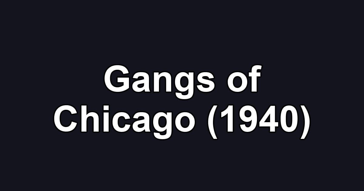 Gangs of Chicago (1940)