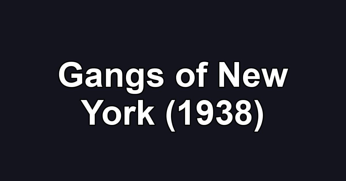 Gangs of New York (1938)