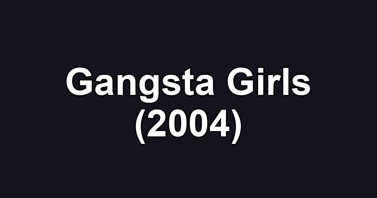 Gangsta Girls (2004)