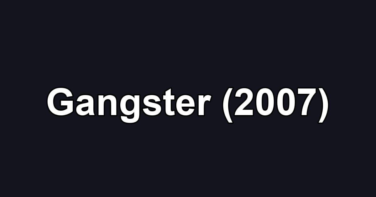 Gangster (2007)