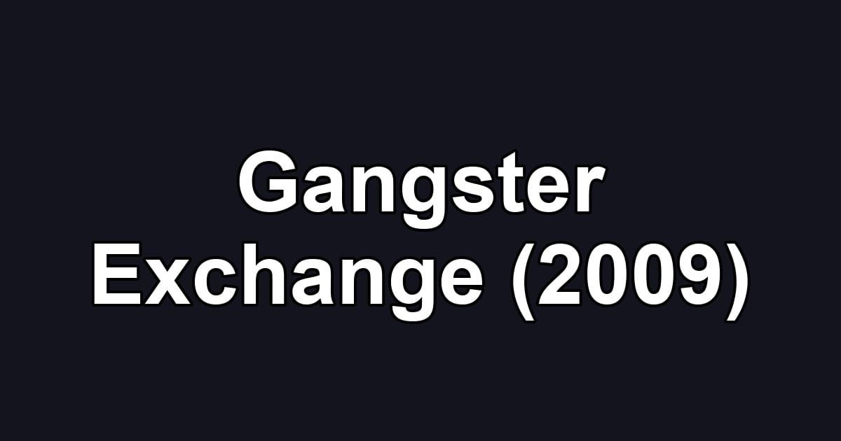Gangster Exchange (2009)
