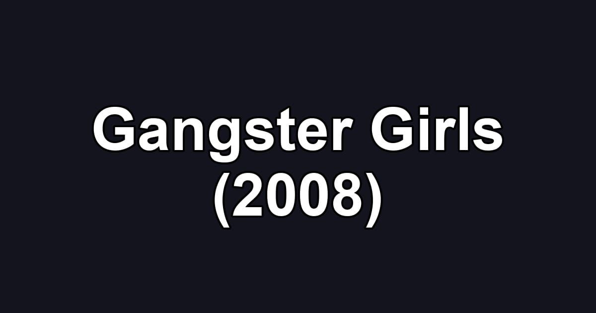 Gangster Girls (2008)