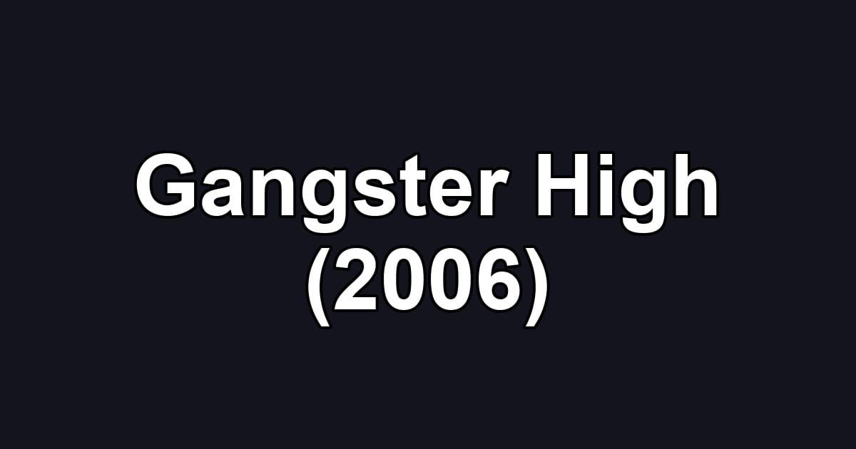Gangster High (2006)