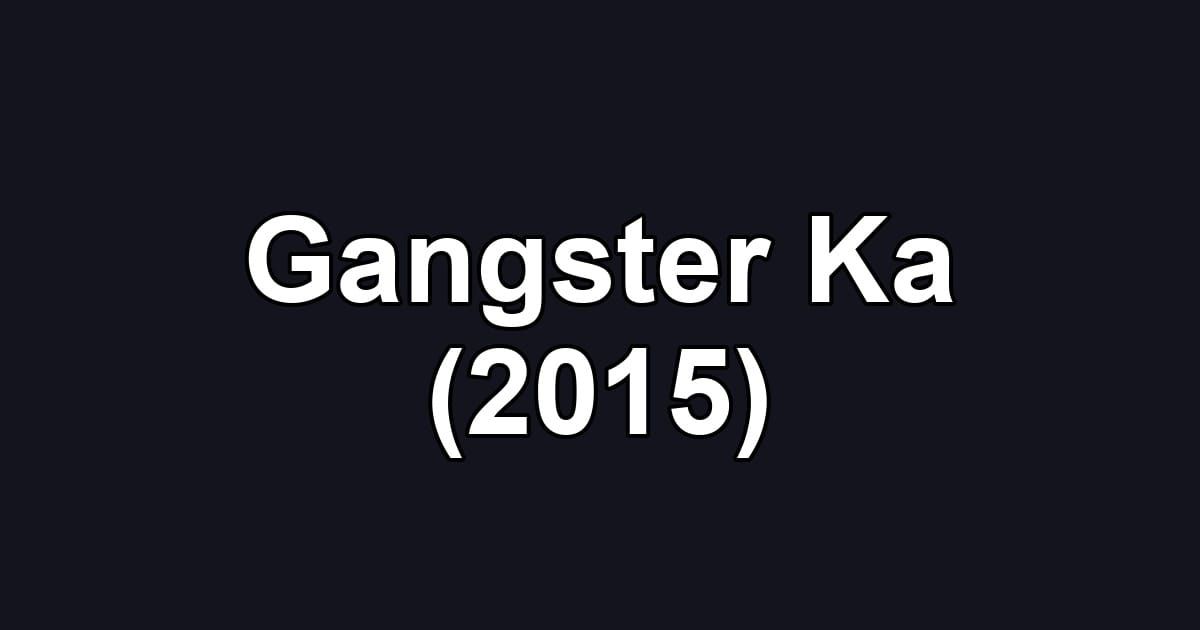 Gangster Ka (2015)