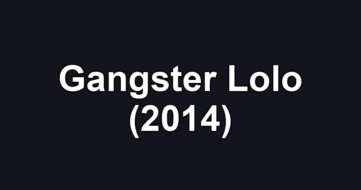 Gangster Lolo (2014)