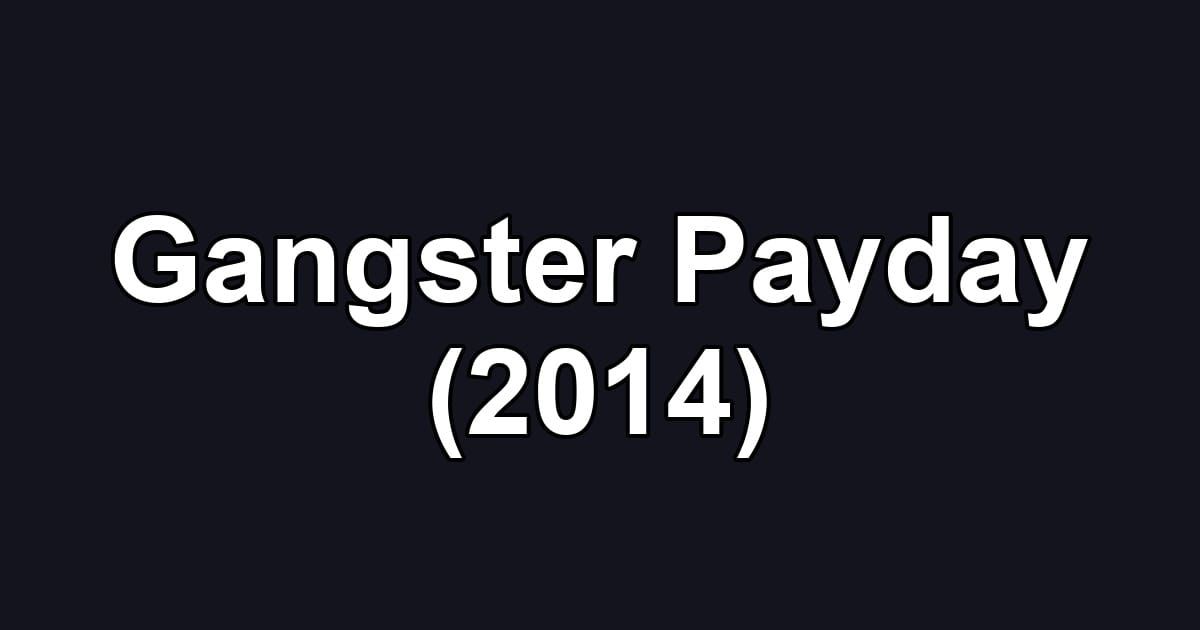 Gangster Payday (2014)