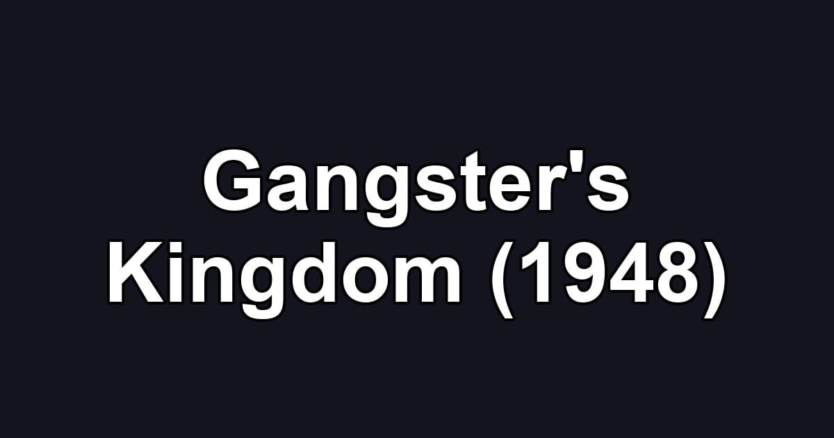 Gangster's Kingdom (1948)