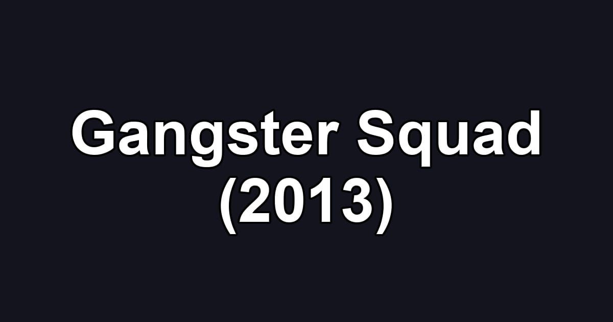 Gangster Squad (2013)