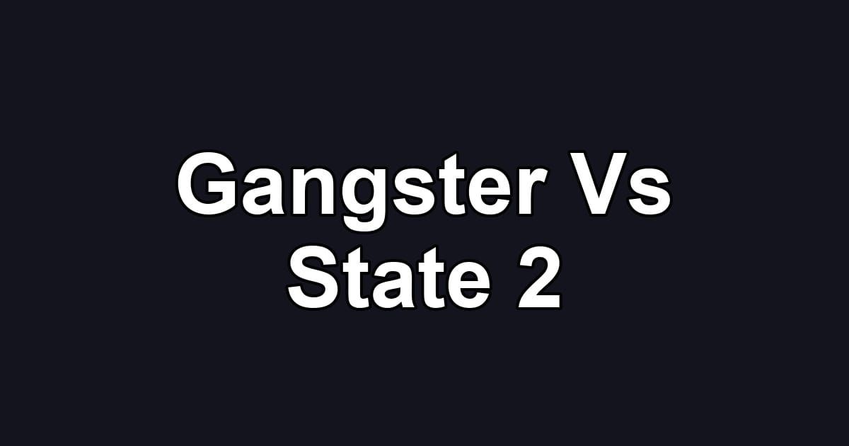 Gangster Vs State 2