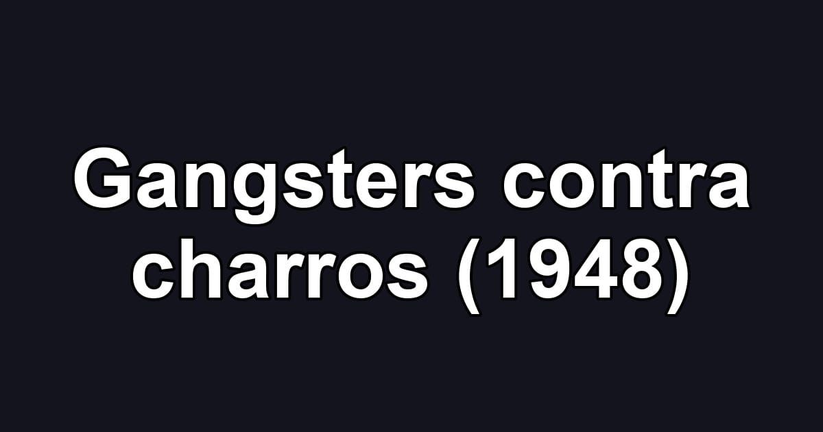 Gangsters contra charros (1948)