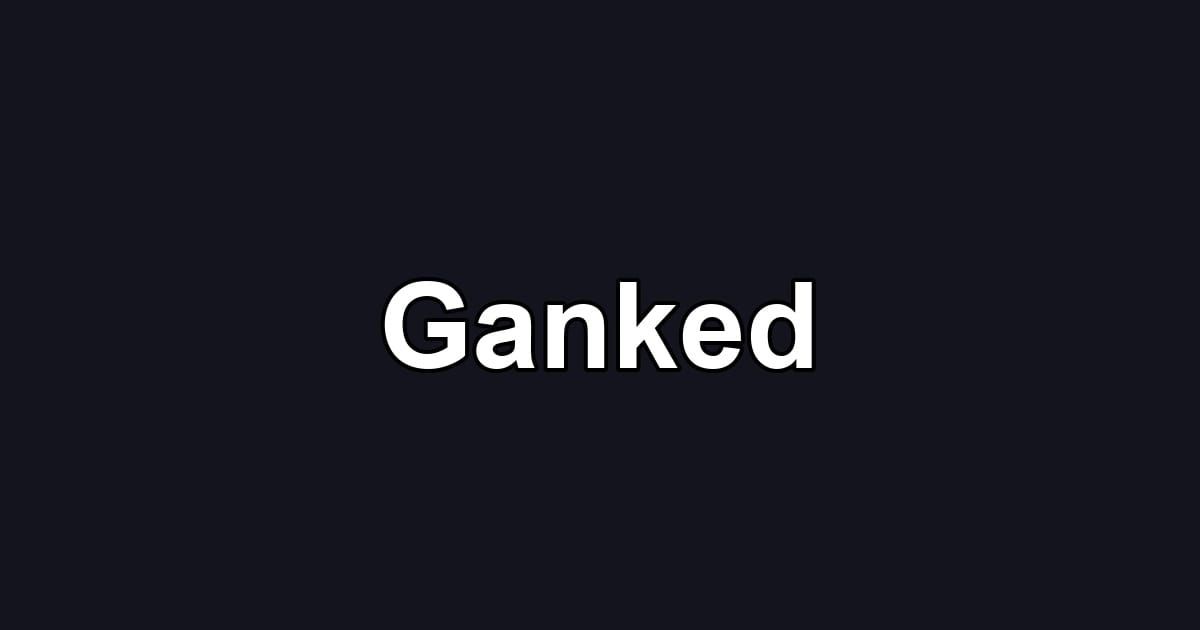 Ganked
