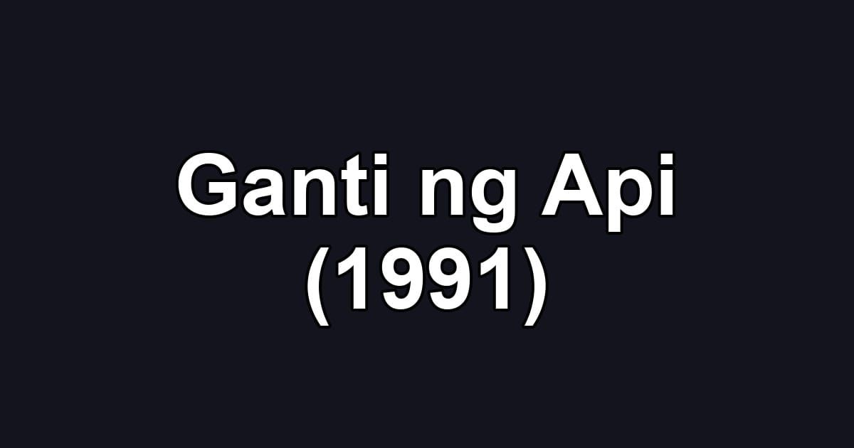 Ganti ng Api (1991)