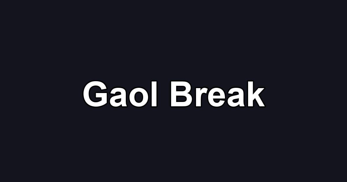Gaol Break