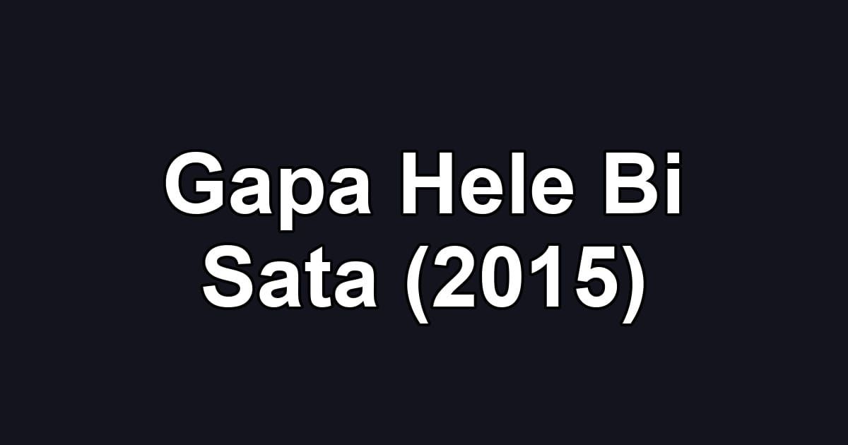 Gapa Hele Bi Sata (2015)