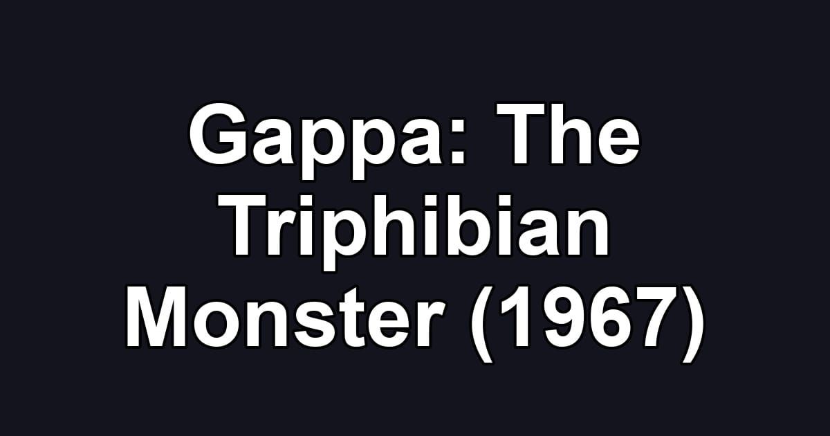 Gappa: The Triphibian Monster (1967)