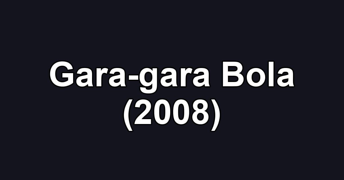 Gara-gara Bola (2008)