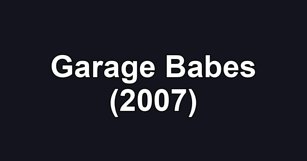 Garage Babes (2007)