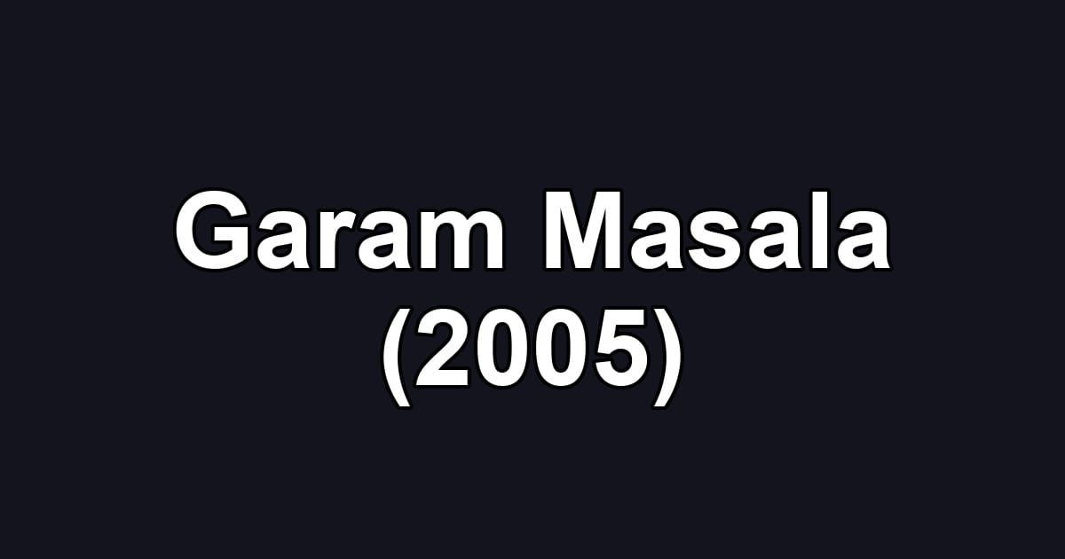 Garam Masala (2005)