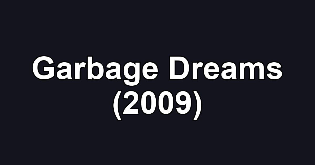 Garbage Dreams (2009)