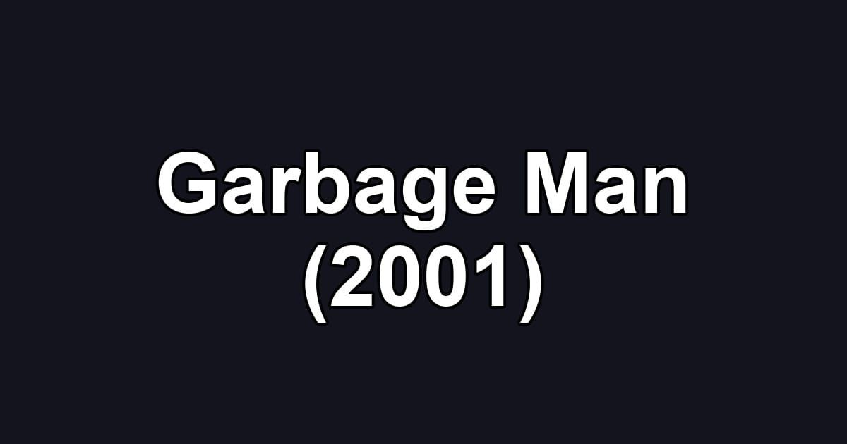 Garbage Man (2001)