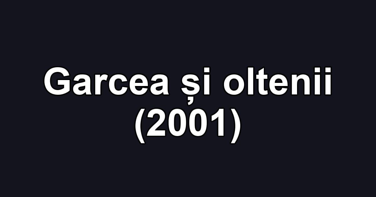 Garcea și oltenii (2001)