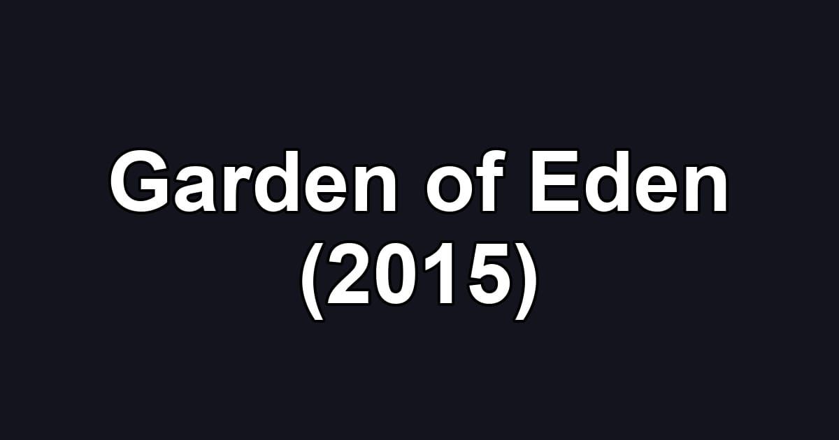 Garden of Eden (2015)