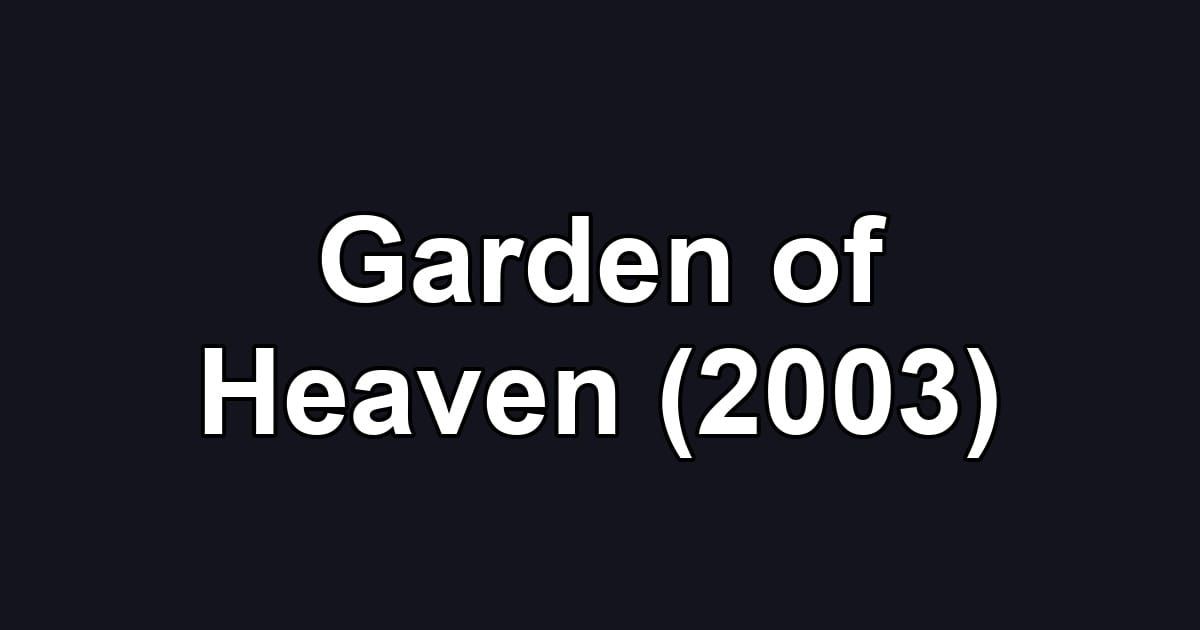 Garden of Heaven (2003)