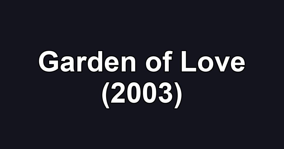 Garden of Love (2003)