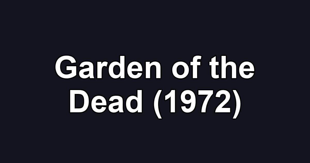 Garden of the Dead (1972)
