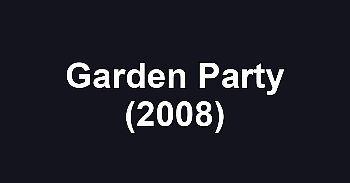 Garden Party (2008)