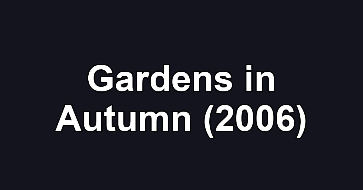 Gardens in Autumn (2006)