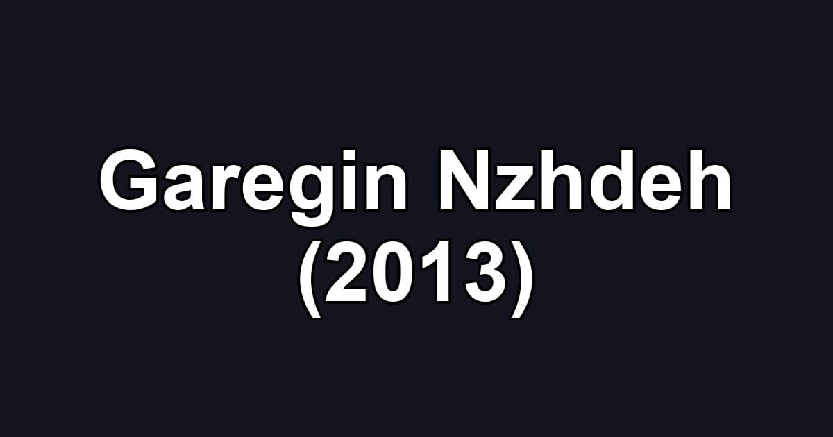 Garegin Nzhdeh (2013)