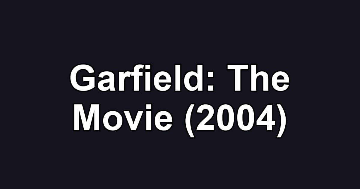 Garfield: The Movie (2004)