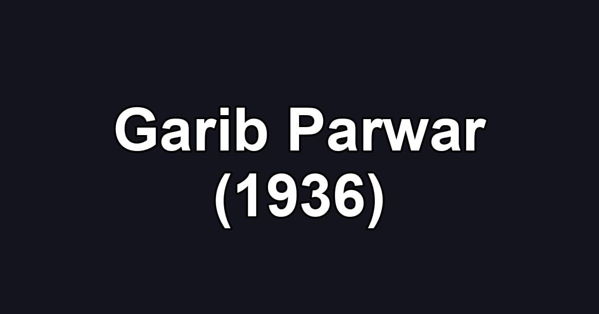 Garib Parwar (1936)