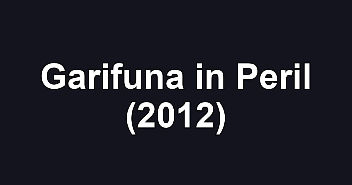 Garifuna in Peril (2012)